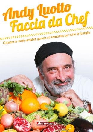 Copertina del libro Faccia da chef di Andy Luotto