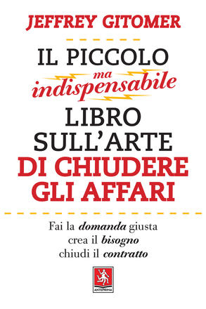 Copertina de «Il piccolo ma indispensabile libro sull'arte di chiudere gli affari» di Jeffrey Gitomer