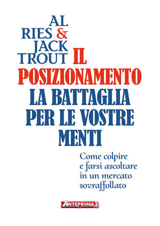 Il posizionamento. La battaglia per le vostre menti.