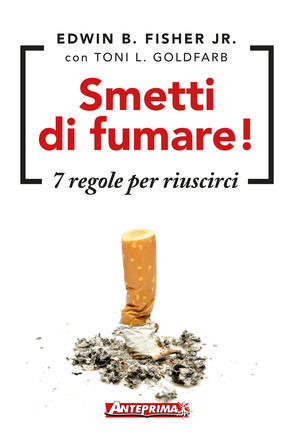 Smetti di fumare! 7 regole per riuscirci